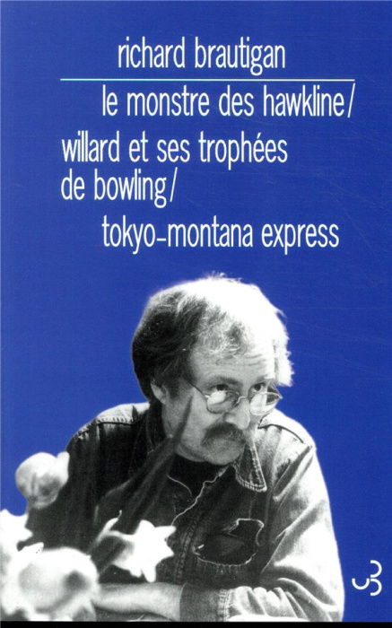 Emprunter Le monstre des Hawkline ; Willard et ses trophées de bowling ; Tokyo-Montana Express livre