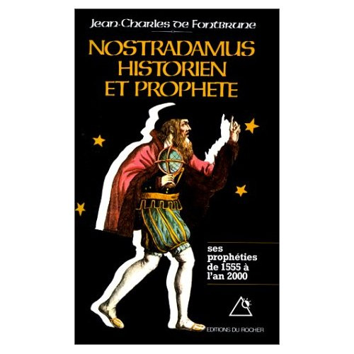 Emprunter NOSTRADAMUS, HISTORIEN ET PROPHETE. Les prophéties de 1555 à l'an 2000 livre