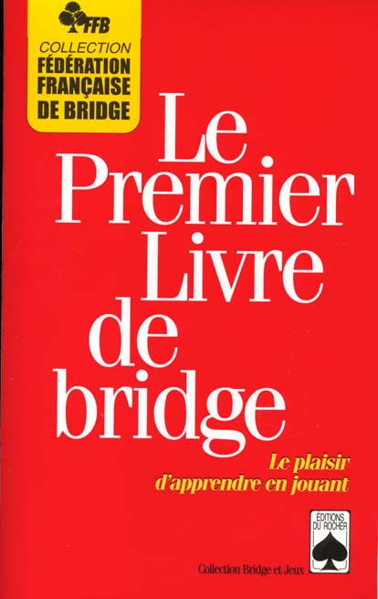Emprunter LE PREMIER LIVRE DE BRIDGE. Le plaisir d'apprendre en jouant livre