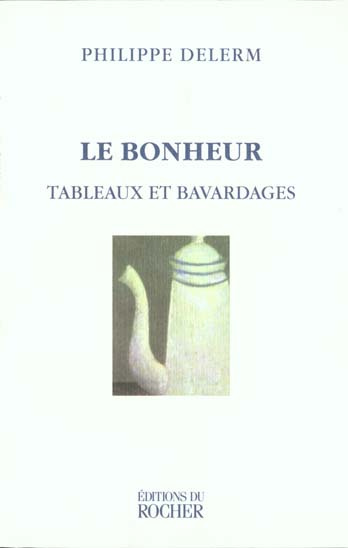 Emprunter Le bonheur. Tableaux et bavardages livre