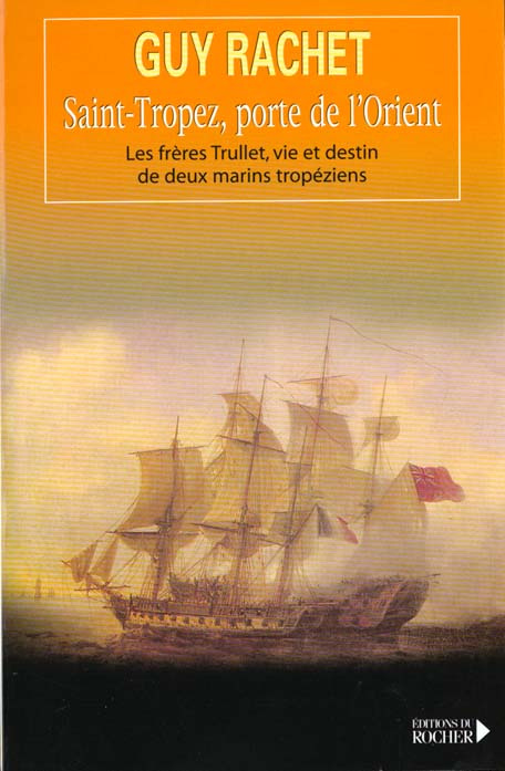 Emprunter Saint-Tropez, porte de l'Orient. Les frères Trullet, vie et destin de deux marins tropéziens livre