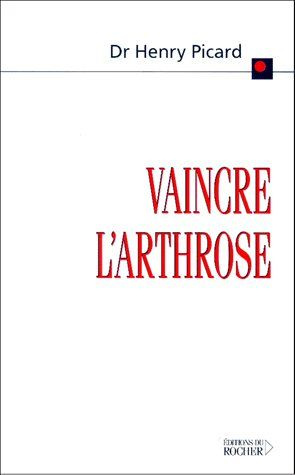 Emprunter Vaincre l'arthrose. La découverte de la cause et du traitement de l'arthrose livre