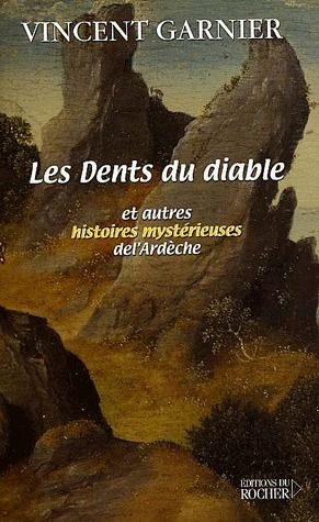 Emprunter Les Dents du diable et autres histoires mystérieuses de l'Ardèche livre