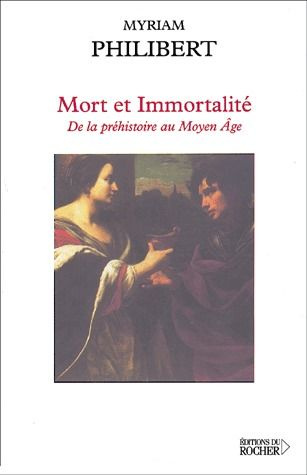 Emprunter Mort et immortalité. De la préhistoire au Moyen Age livre