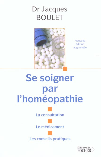 Emprunter Se soigner par l'homéopathie. La consultation, le médicament, les conseils pratiques livre