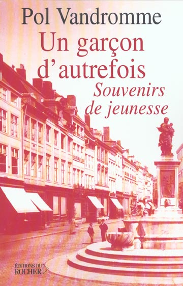 Emprunter Un garçon d'autrefois. Souvenirs de jeunesse livre