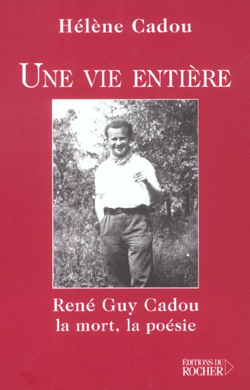 Emprunter Une vie entière. René Guy Cadou, la mort, la poésie livre