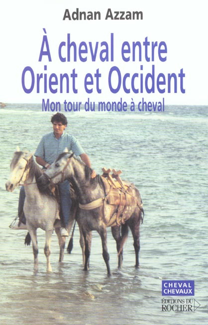 Emprunter A cheval entre Orient et Occident. Mon tour du monde à cheval livre