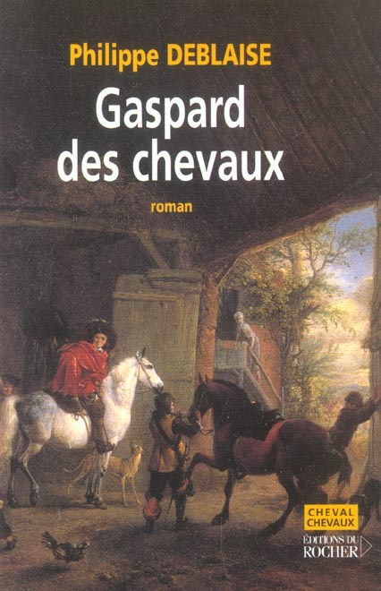 Emprunter Gaspard, des chevaux. La vie d'un homme de cheval au temps de Louis XIV livre