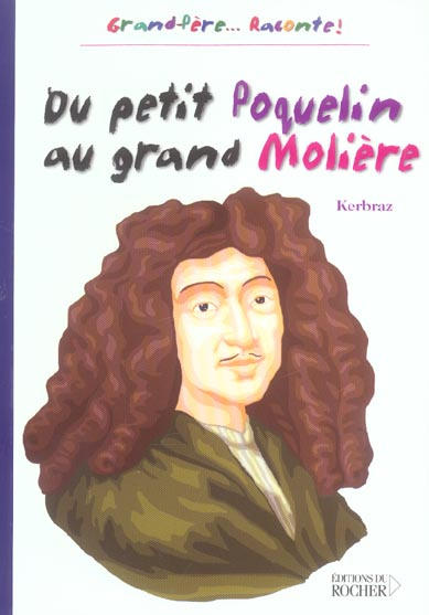 Emprunter Du petit Poquelin au grand Molière livre