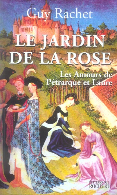 Emprunter Le Jardin de la rose. Les amours de Pétrarque et Laure livre
