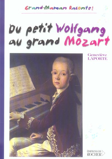 Emprunter Du petit Wolfgang au grand Mozart livre