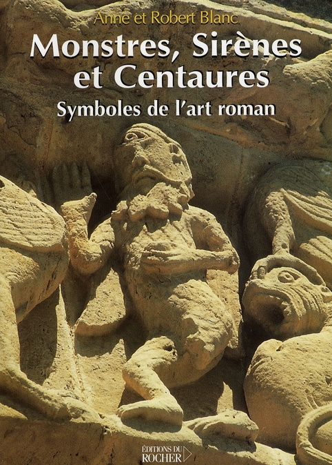 Emprunter Monstres, sirènes et centaures. Symboles de l'art roman livre
