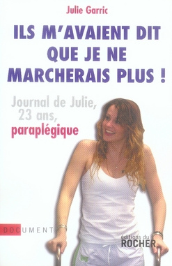 Emprunter Ils m'avaient dit que je ne marcherais plus. Journal de Julie, vingt-trois ans, paraplégique livre