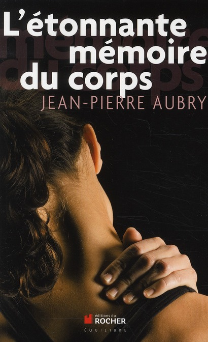Emprunter L'étonnante mémoire du corps. Edition revue et augmentée livre