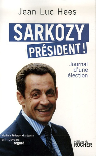 Emprunter Sarkozy président ! Journal d'une élection livre