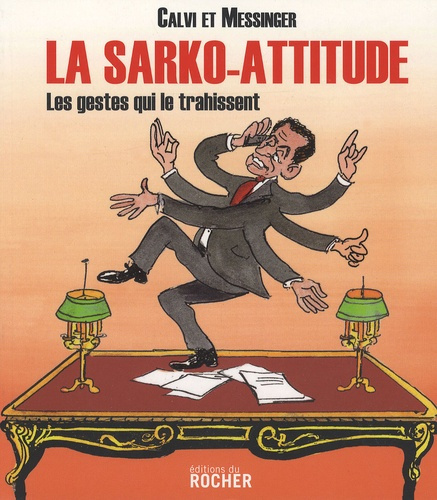 Emprunter La Sarko-attitude. Les gestes qui le trahissent livre