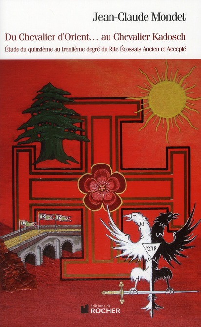 Emprunter Du chevalier d'Orient... au chevalier Kadosch. Etude du quinzième au trentième degré du Rite Ecossai livre