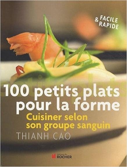 Emprunter 100 petits plats pour la forme. Cuisinez selon votre groupe sanguin livre