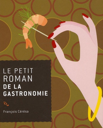 Emprunter Le petit roman de la gastronomie livre