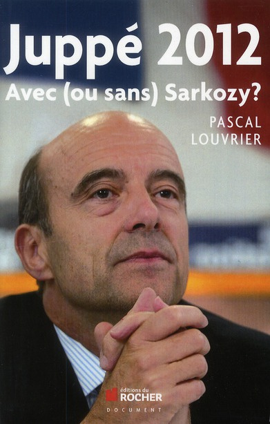 Emprunter Juppé 2012. Avec (ou sans) Sarkozy ? livre