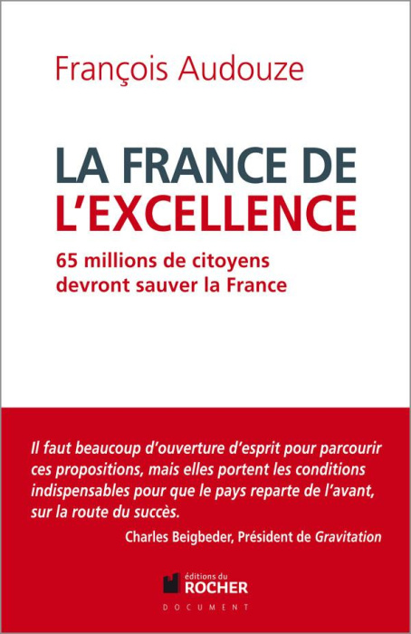 Emprunter La France de l'excellence. 65 millions de citoyens devront sauver la France livre