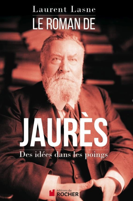 Emprunter Le roman de Jaurès. Des idées dans les poings livre