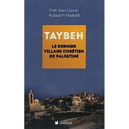 Emprunter Taybeh, dernier village chrétien de Palestine livre
