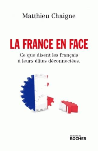 Emprunter La France en face. Ce que disent les Français à leurs élites deconnectées livre