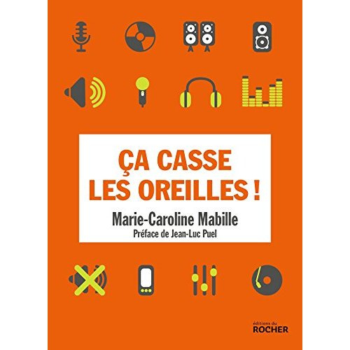 Emprunter Ca casse les oreilles ! Comment préserver sa santé auditive livre