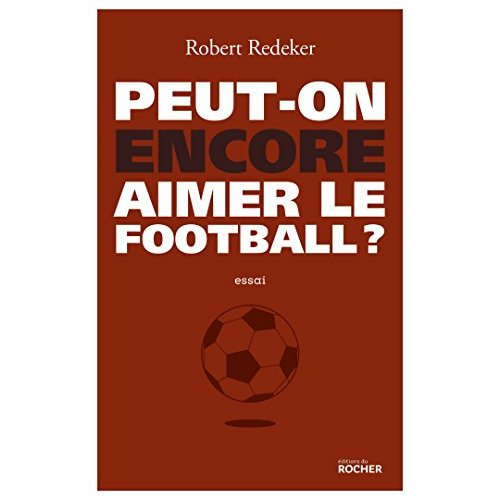 Emprunter Peut-on encore aimer le football ? La fable du monde livre