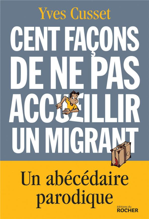 Emprunter Cent façons de ne pas accueillir un migrant livre