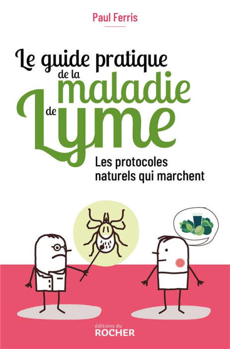 Emprunter Le guide pratique de la maladie de Lyme. Les protocoles naturels qui marchent livre