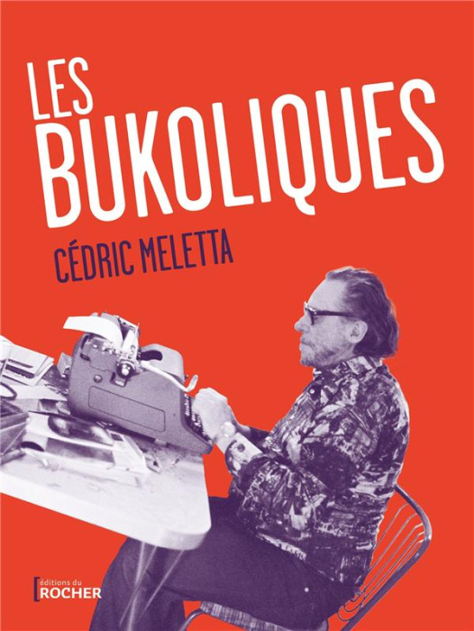 Emprunter Les Bukoliques. Variations sur Bukowski livre