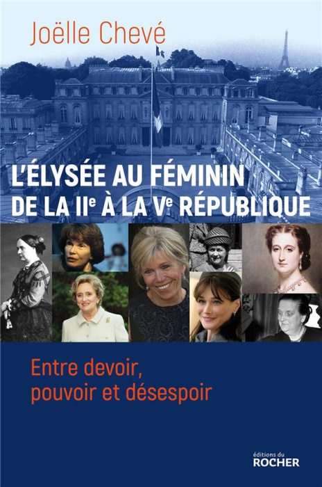 Emprunter L'Elysée au féminin. De la IIe à la Ve République. Entre devoir, pouvoir et désespoir livre