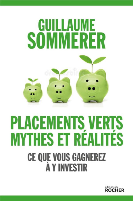 Emprunter Placements verts, mythes et réalités. Ce que vous gagnerez à y investir livre