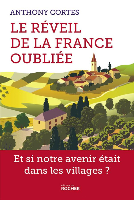 Emprunter Le réveil de la France oubliée. Et si notre avenir était dans les villages ? livre