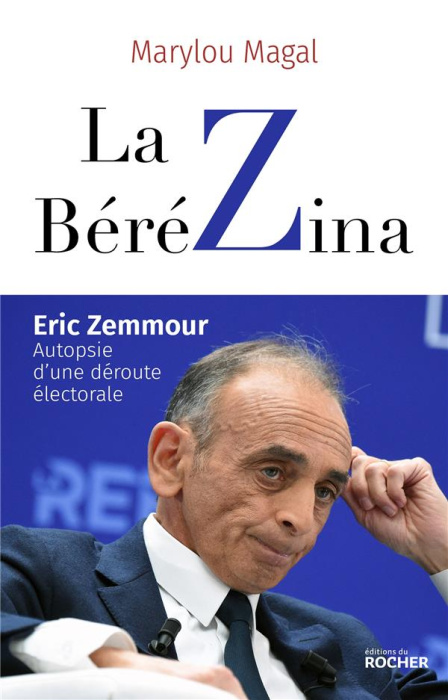 Emprunter La BéréZina. Eric Zemmour : autopsie d'une déroute électorale livre