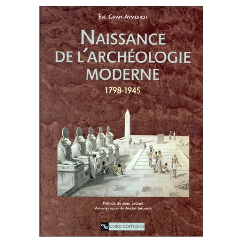 Emprunter Naissance de l'archéologie moderne. 1798-1945 livre