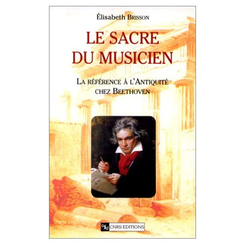 Emprunter LE SACRE DU MUSICIEN. La référence à l'Antiquité chez Beethoven livre