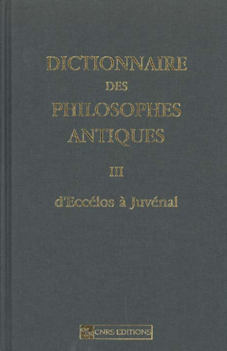 Emprunter Dictionnaire des philosophes antiques. Volume 3, D'Eccélos à Juvénal livre