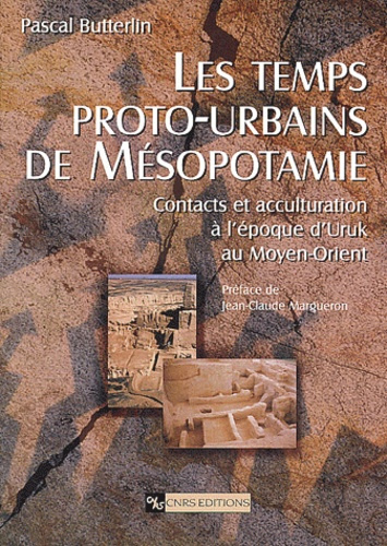 Emprunter Les temps proto-urbains de Mésopotamie. Contacts et acculturation à l'époque d'Uruk au Moyen-Orient livre