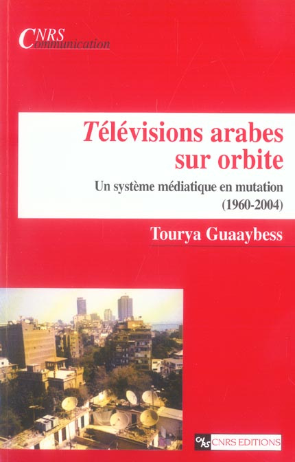 Emprunter Télévisions arabes sur orbite. Un système médiatique en mutation (1960-2004) livre