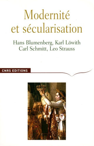 Emprunter Modernité et sécularisation. Hans Blumenberg, Karl Löwith, Carl Schmitt, Leo Strauss livre