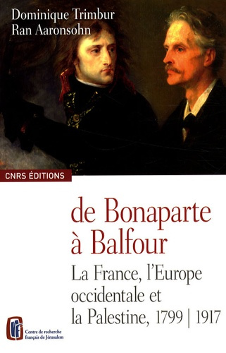 Emprunter De Bonaparte à Balfour. La France, l'Europe occidentale et la Palestine, 1799-1917, édition bilingue livre
