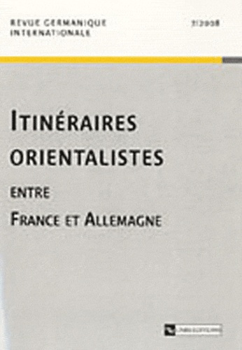 Emprunter Revue germanique internationale N° 7/2008 : Itinéraires orientalistes entre France et Allemagne livre