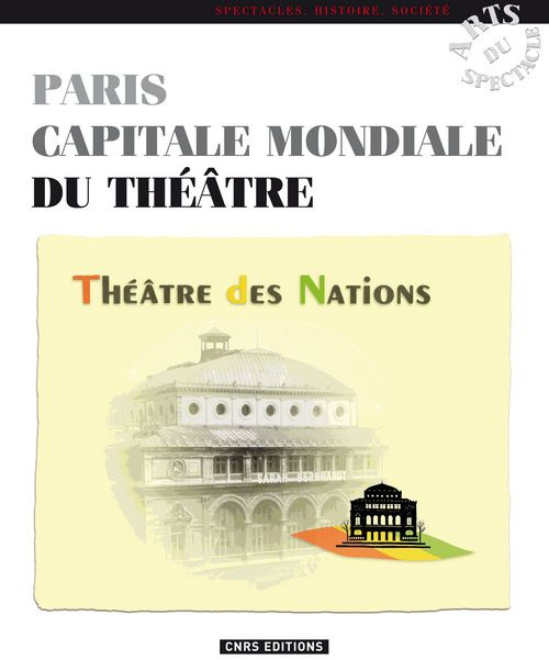 Emprunter Paris capitale mondiale du théâtre. Le Théâtre des Nations livre