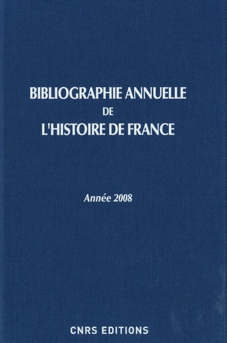 Emprunter Bibliographie annuelle de l'histoire de France. Du cinquième siècle à 1958, Edition 2008 livre