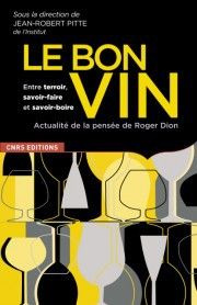 Emprunter Le bon vin entre terroir, savoir-faire et savoir-boire. Actualité de la pensée de Roger Dion livre