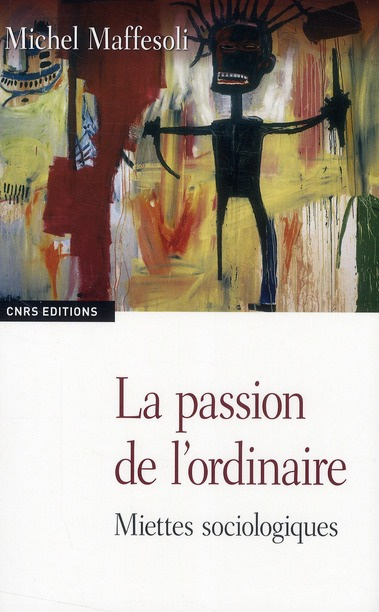 Emprunter La passion de l'ordinaire. Miettes sociologiques livre